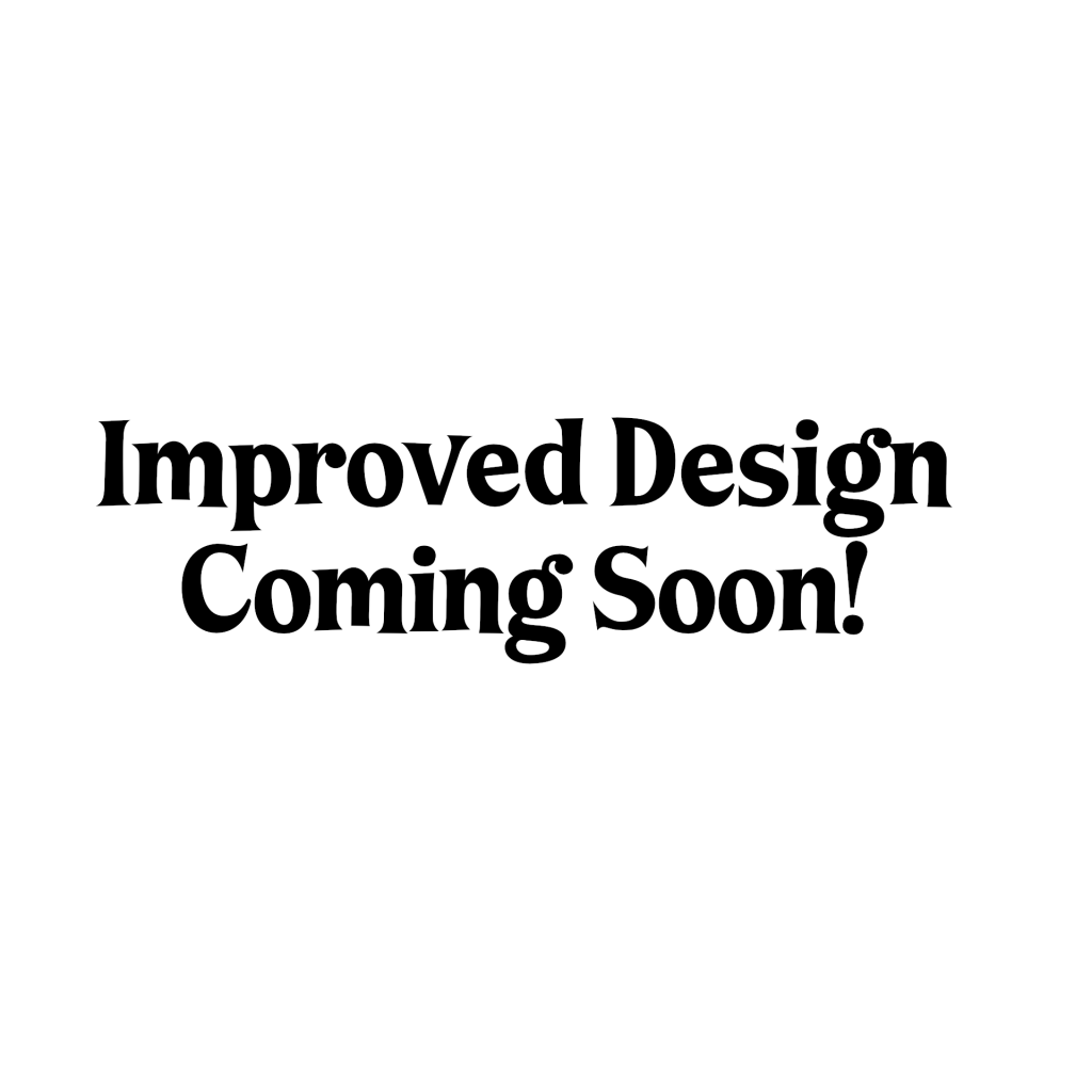 Improved Design Coming Soon!